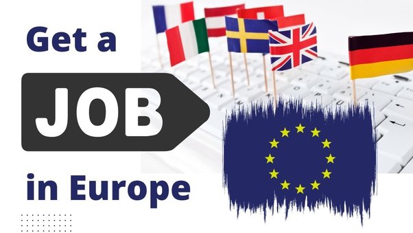 Simple Steps to Get a Job in Europe for Foreigners 2024/2025