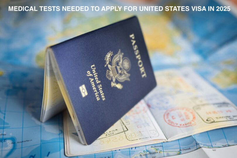 MEDICAL TESTS NEEDED TO APPLY FOR UNITED STATES VISA IN 2025