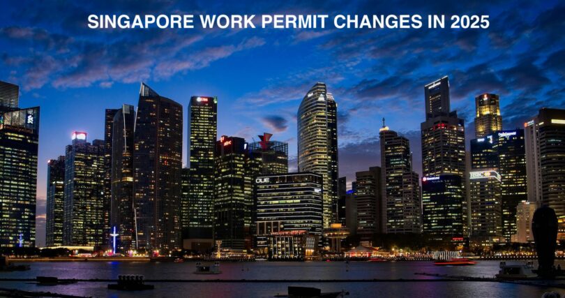 SINGAPORE WORK PERMIT CHANGES IN 2025