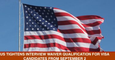US TIGHTENS INTERVIEW WAIVER QUALIFICATION FOR VISA CANDIDATES FROM SEPTEMBER 2